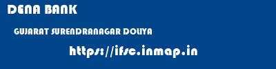 DENA BANK  GUJARAT SURENDRANAGAR DOLIYA   ifsc code